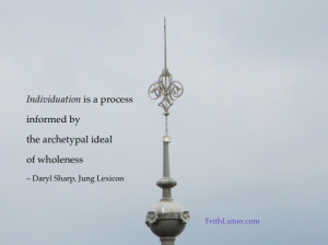 Definition of Individuation: Individuation is a process informed by the archetypal ideal of wholeness – from Daryl Sharp, Jung Lexicon