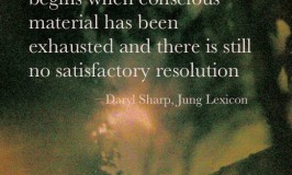 Quote from Daryl Sharp: "[Jungian] Analysis of the unconscious begins when conscious material has been exhausted and there is still no satisfactory resolution…"