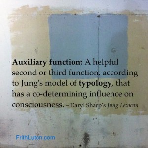 Auxiliary function – a helpful second or third function, according to Jung's model of typology, that has a co-determining influence on consciousness. – from Daryl Sharp’s Jung Lexicon